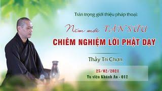 Pháp thoại: Năm Mới Tân Sửu - Chiêm Nghiệm Lời Phật Dạy | Thầy Trí Chơn