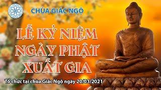 Lễ kỷ niệm ngày đức Phật xuất gia tại chùa Giác Ngộ 20/03/2021