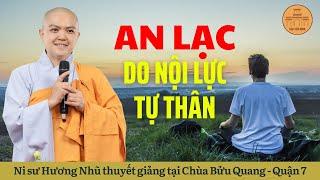 AN LẠC DO NỘI LỰC TỰ THÂN - NI SƯ HƯƠNG NHŨ thuyết giảng tại Chùa Bửu Quang Q.7 - TPHCM