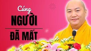 CÚNG NGƯỜI ĐÃ MẤT | Thầy Thích Phước Tiến Giảng | Phật Pháp Ứng Dụng