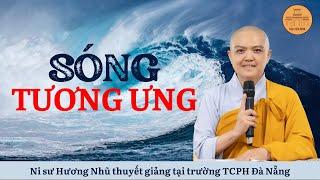 SÓNG TƯƠNG ƯNG - NI SƯ HƯƠNG NHŨ thuyết giảng tại trường TCPH Đà Nẵng 2022