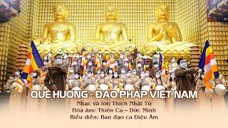 QUÊ HƯƠNG ĐẠO PHÁP VIỆT NAM - Nhạc Phật Giáo Mới Nhất - Ban Đạo ca Diệu Âm Chùa Giác Ngộ