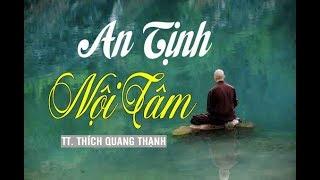 AN TỊNH NỘI TÂM - Thích Quang Thạnh ( Chùa Ấn Quang 10.6.2019)