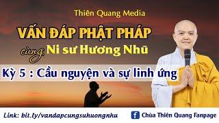 VẤN ĐÁP PHẬT PHÁP CÙNG NI SƯ HƯƠNG NHŨ - Kỳ 5: CẦU NGUYỆN VÀ SỰ LINH ỨNG - 10/2021 Thiên Quang Media