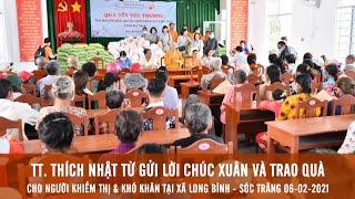 THẦY NHẬT TỪ chúc Tết và trao quà cho người khiếm thị& khó khăn tại xã Long Bình, Sóc Trăng 6-2-2021