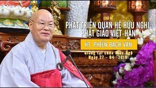 Phát triển quan hệ hữu nghị Phật giáo Việt - Hàn - HT. Phiến Bạch Vân