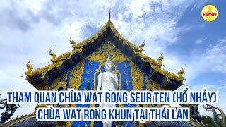 Tham quan chùa Wat Rong Seur Ten (Hổ nhảy) và chùa Wat Rong Khun tại Thái Lan