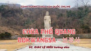 Cùng SC. Giác Lệ Hiếu tham quan chùa Phổ Quang - Bokwangsa 보광사