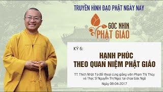 HẠNH PHÚC THEO QUAN NIỆM PHẬT GIÁO  | Góc Nhìn Phật Giáo - Kỳ 6