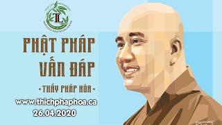 Phật Pháp Vấn Đáp trực tuyến 26.04.2020 - Thầy Thích Pháp Hòa