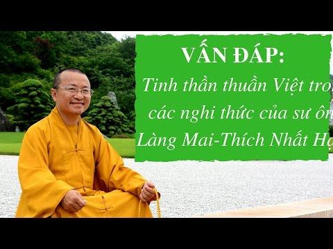 Vấn đáp: Tinh thần thuần Việt trong các nghi thức của sư ông Làng Mai-Thích Nhất Hạnh