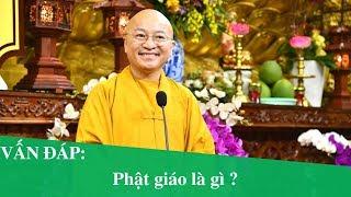 Vấn đáp: Phật giáo là gì ? | Thích Nhật Từ
