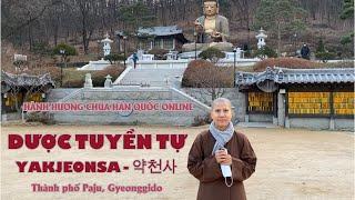 Hành hương chùa Hàn Quốc online: Dược Tuyền Tự - Yakjeonsa 약천사 - SC. Giác Lệ Hiếu