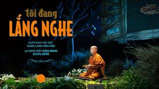 Thầy Minh Niệm | Buổi nhạc thiền "Tôi đang lắng nghe" | Nhà hát Hòa Bình | 27.01.2019