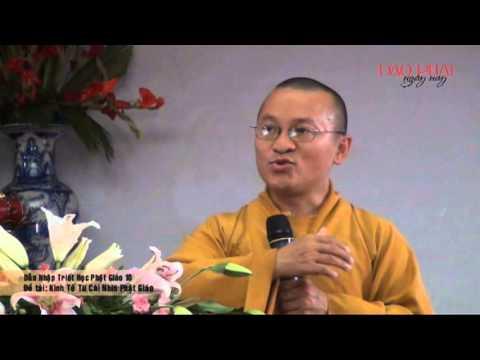 Dẫn Nhập Triết Học Phật Giáo 10 - Kinh Tế Từ Cái Nhìn Phật Giáo (03/04/2013) Thích Nhật Từ giảng