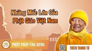Những Mốc Lớn Của Phật Giáo Việt Nam