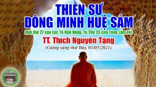 228 . Thiền Sư Đông Minh Huệ Sảm, Tổ 23 Tông Lâm Tế  | TT Thích Nguyên Tạng giảng
