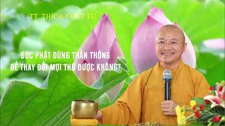 Vấn đáp: Đức Phật có dùng THẦN THÔNG để THAY ĐỔI mọi thứ không ? | TT. Thích Nhật Từ