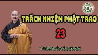 Trách Nhiệm Phật Trao 23 - Thầy Thích Pháp Hòa (Tv.Trúc Lâm.20.11.2021)