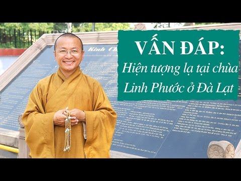 Vấn đáp: Hiện tượng lạ tại chùa Linh Phước ở Đà Lạt