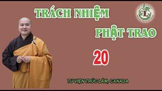 Trách Nhiệm Phật Trao 20 - Thầy Thích Pháp Hòa (Tv.Trúc Lâm.6.11.2021)