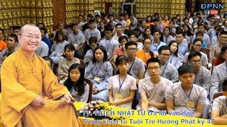 TT.Thích Nhật Từ trả lời vấn đáp trong khóa tu Tuổi Trẻ Hướng Phật kỳ 47