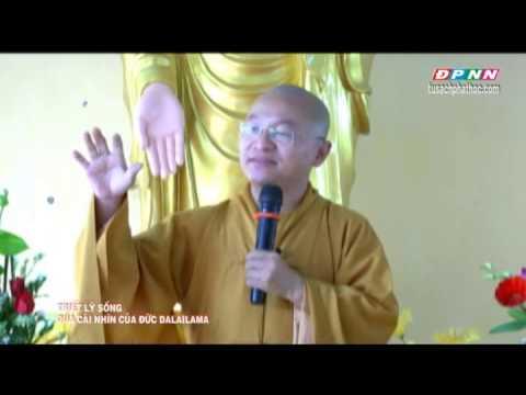 Triết lý sống qua cái nhìn của Đức Đạt Lai Lạt Ma (13/07/2013) video do TT Thích Nhật Từ giảng